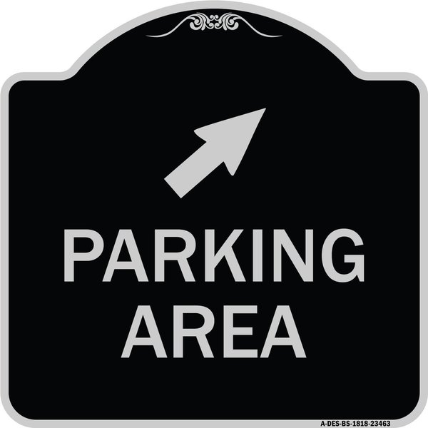 Signmission Parking Area W/ Upper Right Arrow Heavy-Gauge Aluminum Architectural Sign, 18" x 18", BS-1818-23463 A-DES-BS-1818-23463